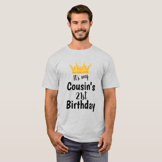 T-shirt It's My Cousin's 21st Birthday Crown Happy 21 Year