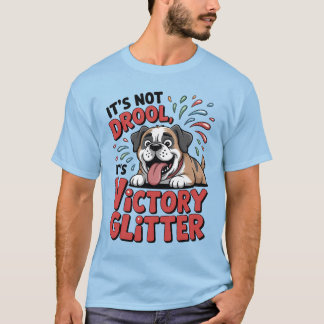 T-shirt It's Not Drool It's Victory Glitter Funny Dog