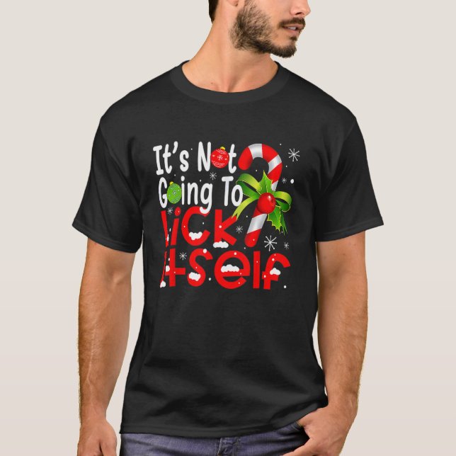 T-shirt It's Not Going To Lick Itself Candy Cane  Christma (Devant)