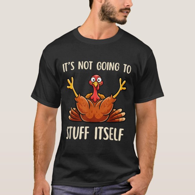 T-shirt Its Not Going To Stuff Itself Adult Humor Thanksgi (Devant)