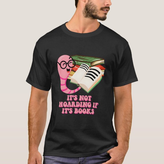 T-shirt Its Not Hoarding If Its Books Reading Bookworm Lit (Devant)