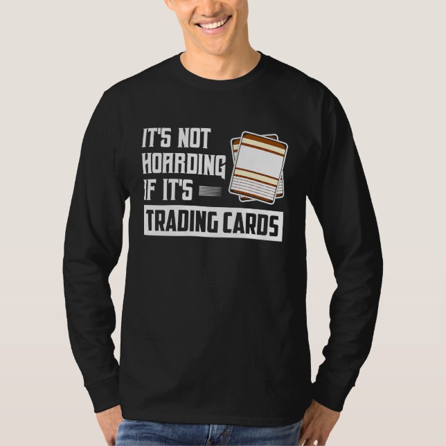T-shirt It's Not Hoarding If It's Trading Cards Card Colle (Devant)
