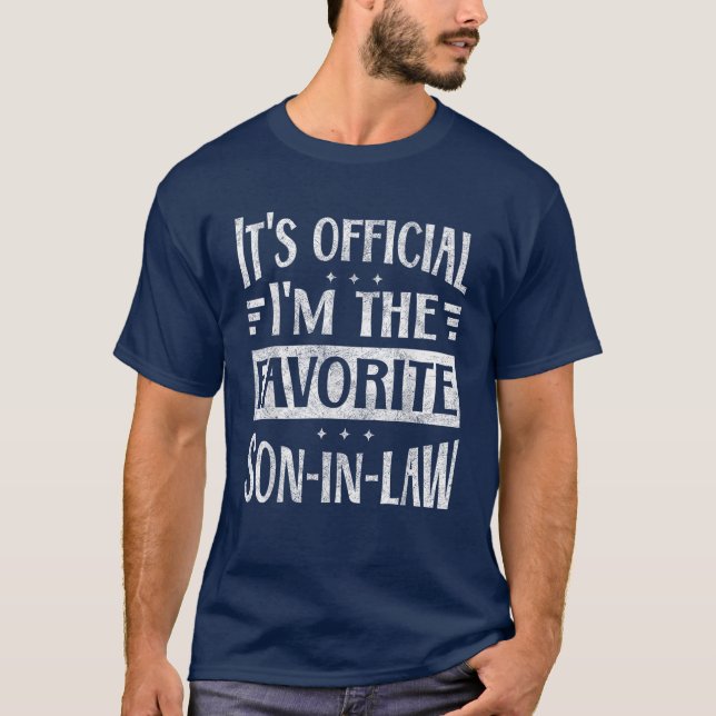 T-shirt It's official I'm the favorite son in law (Devant)