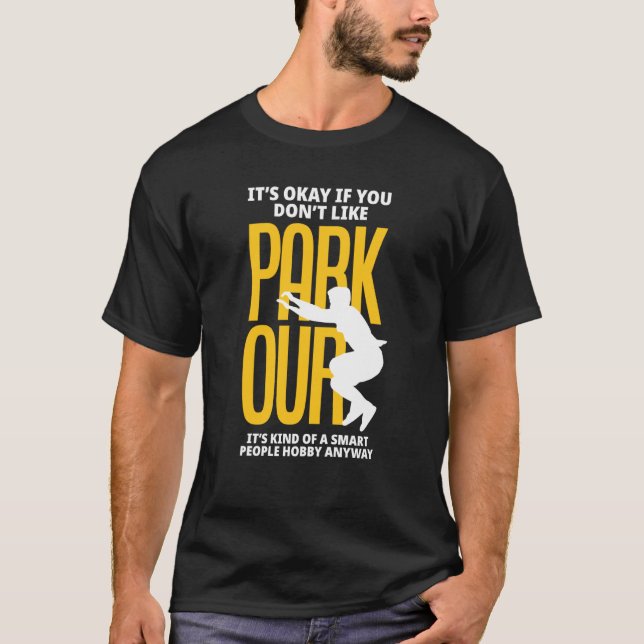 T-shirt It's Okay If You Don't Like Parkour Parkour (Devant)
