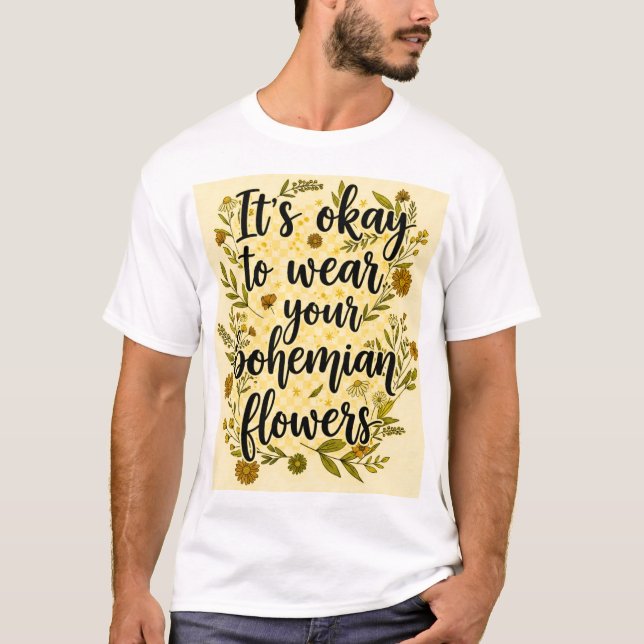 T-shirt It's okay to wear your bohemian flowers (Devant)