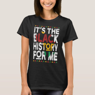 T-shirt It's The Black History For Me, Black History Month