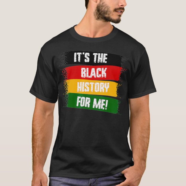 T-shirt It's The Black History For Me, Black History Month (Devant)