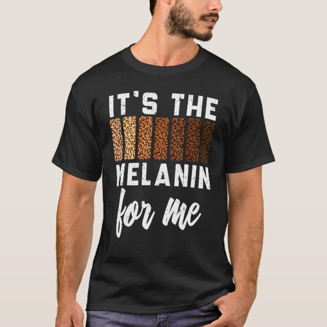 T-shirt It's The Melanin For Me Black Pride BHM African Me (Devant)