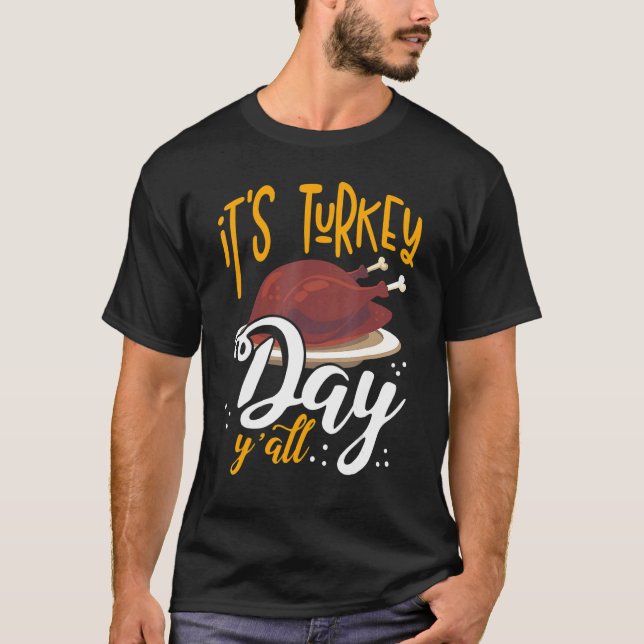 T-shirt Its Turkey Day Y All Thanksgiving Dinner (Devant)