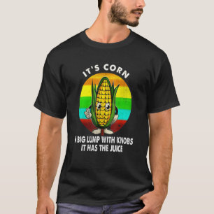 T-shirt Itu2019s Corn Une Grosse Pompe Avec Des Boutons Il