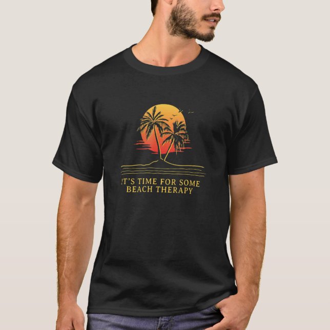 T-shirt Itu2019s Temps pour certains Beach Therapy Summer  (Devant)
