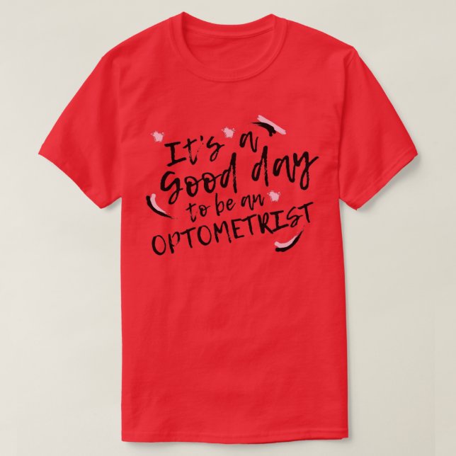 T-shirt Itx27s A Good Day To Be An Optometrist (Design devant)