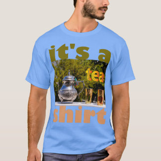 T-shirt Itx27s a Tea Shirt 43