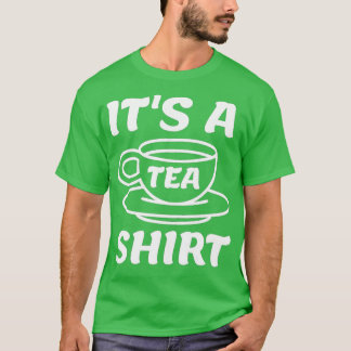 T-shirt Itx27s A Tea Shirt 46