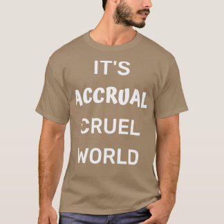 T-shirt Itx27s Accrual Cruel World