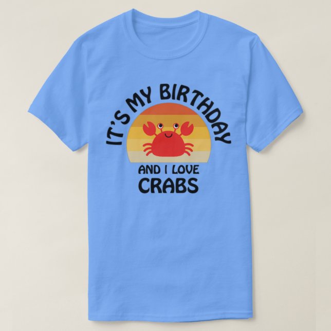 T-shirt Itx27s mon anniversaire et j'aime les crabes (Design devant)