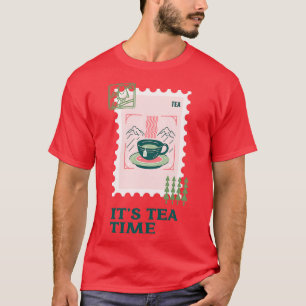 T-shirt Itx27s tea time 7