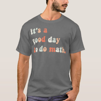 T-shirt Itx27s un bon jour pour faire Math Math Enseignant