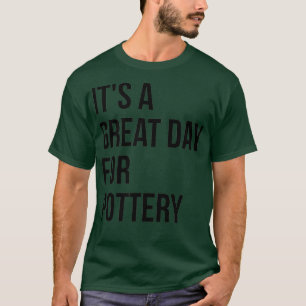T-shirt Itx27s une grande journée pour la poterie 4