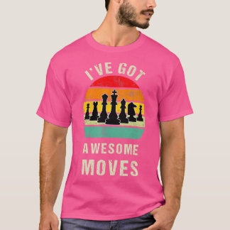 T-shirt Ive A Awesome Moves Joueur d'échecs Cadeau
