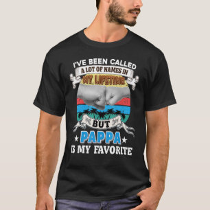 T-shirt I've Been Called A Lot Of Name But Pappa Is My Fav