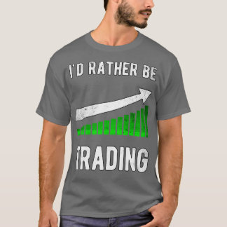 T-shirt Ix27d plutôt être Stock de négociation Trader Trad