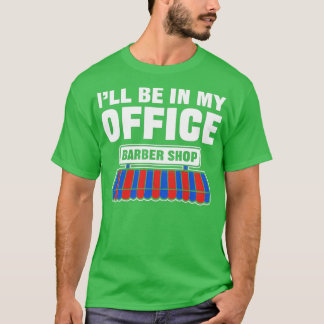 T-shirt Ix27ll être dans mon bureau Barber Gift Pour Haiva