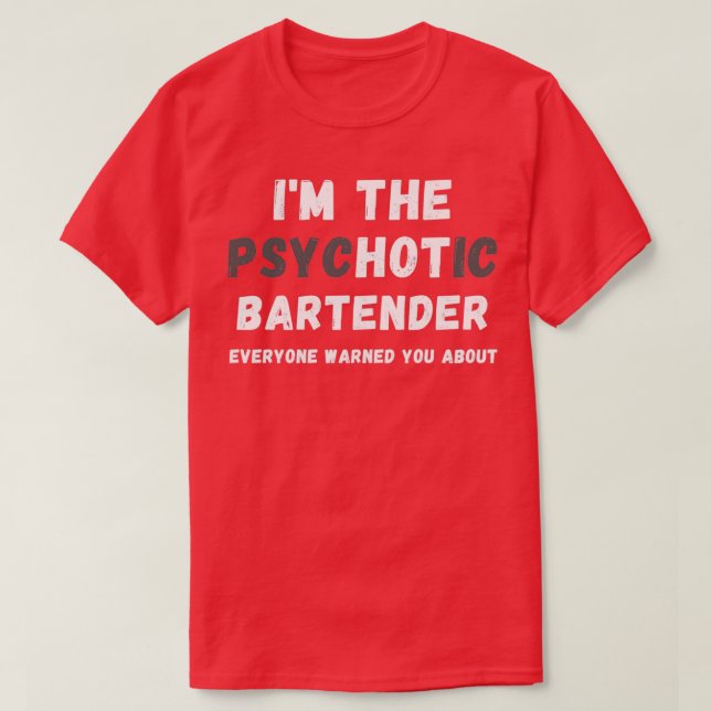 T-shirt Ix27m Le Barman Psychotique Chaud Vous A Averti À  (Design devant)