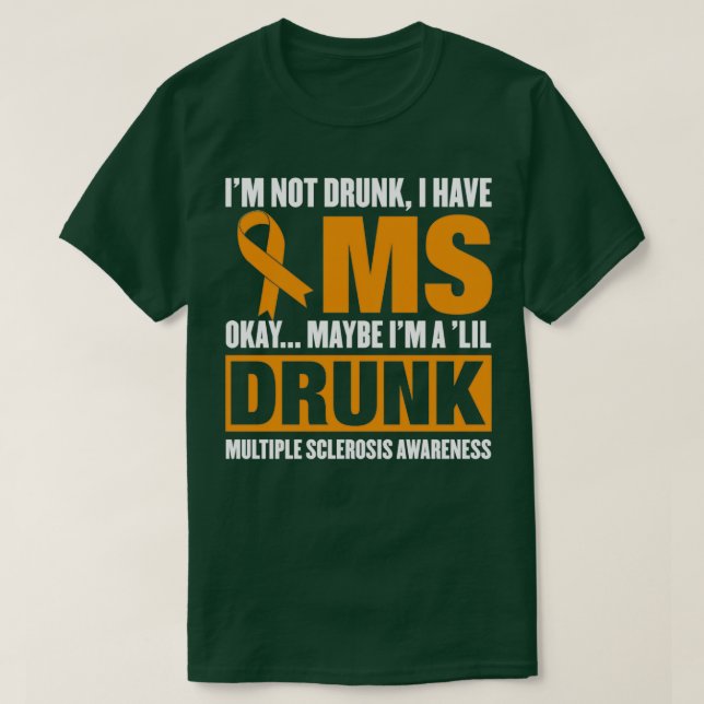 T-shirt Ix27m Non Drunk J'Ai MS Sclérose Multiples (Design devant)
