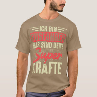 T-shirt Ix27m un chauffeur de bus Quelles sont vos super-p
