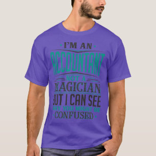 T-shirt Ix27m Un Comptable Pas Un Magicien Mais Je peux Vo