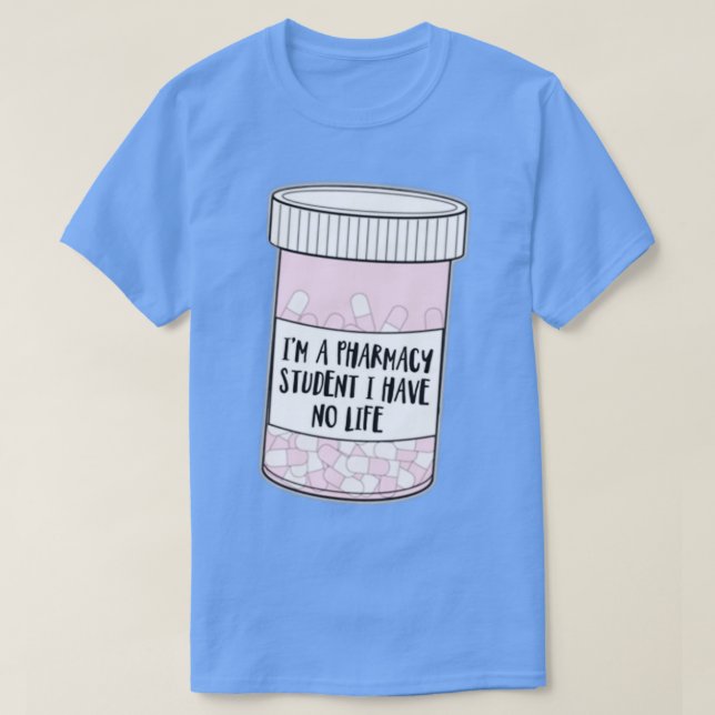 T-shirt Ix27m un étudiant en pharmacie Je n'ai pas de vie  (Design devant)
