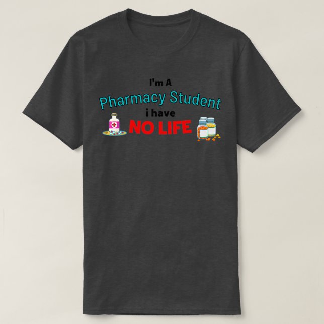 T-shirt Ix27m Un Étudiant En Pharmacie Je N'Ai Pas De Vie  (Design devant)