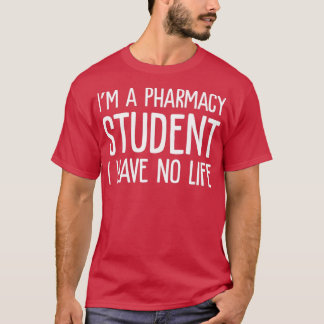T-shirt Ix27m Un Étudiant En Pharmacie Je N'Ai Pas De Vie 