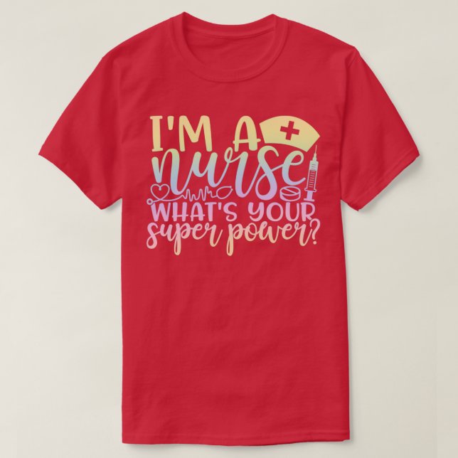 T-shirt Ix27m une infirmière ce que votre super-puissance  (Design devant)