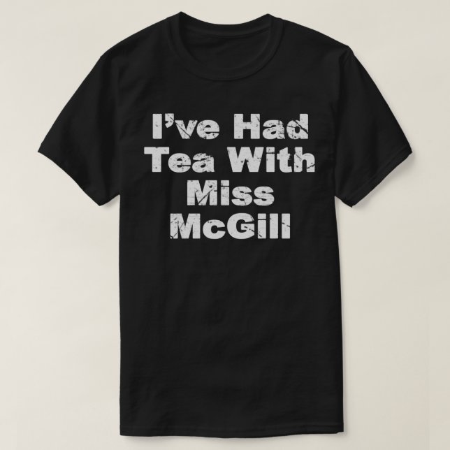 T-shirt Ix27ve Avait Du Thé Avec Miss McGill Youngblood (Design devant)