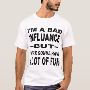 T-shirt J’ai une mauvaise influence, mais nous allons nous