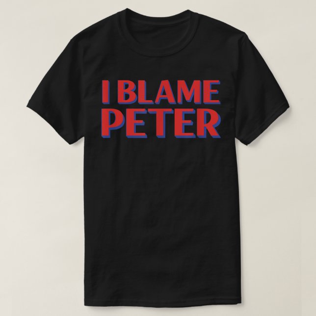 T-shirt J'accuse Peter Amis Nom Buddy Surnom Funny Pe (Design devant)