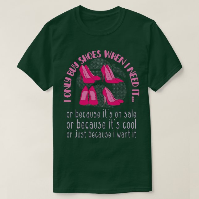 T-shirt J'Achète Seulement Des Chaussures Quand J'En Ai Be (Design devant)