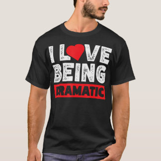 T-shirt J'adore être Dramatique