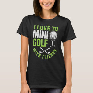 T-shirt J'adore jouer au mini-golf avec des amis golfeurs