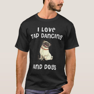 T-shirt J'adore la danse à claquettes et les chiens Cadeau