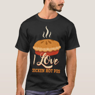 T-shirt J'adore les tartes chaudes au poulet délicieuses t