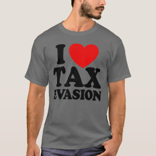 T-shirt J'adore l'évasion fiscale fraude fiscale évasion f