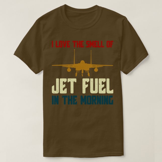 T-shirt J'adore l'odeur du Jet Fuel dans le matin F14 Fi (Design devant)