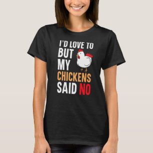 T-shirt J'adorerais, mais mes poulets disaient qu'il n'y a