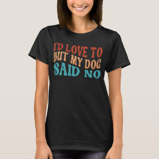 T-shirt J'adorerais, mais mon chien a dit qu'il n'y avait 