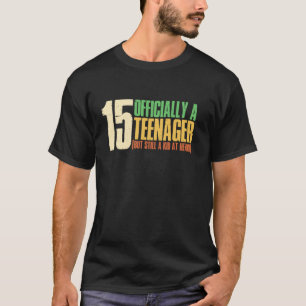 T-shirt J'ai 15 Ans J'ai Officiellement L'âge D'être Une A