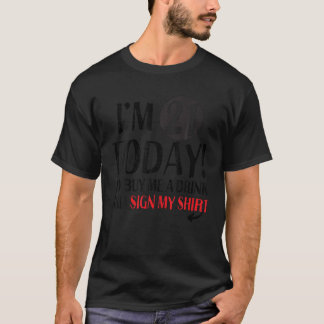 T-shirt J'ai 21 ans aujourd'hui Achetez-Moi Un Verre Et Si