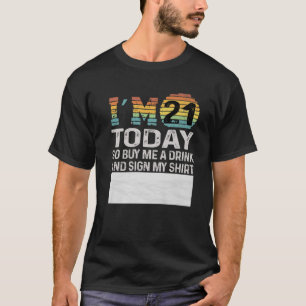 T-shirt J'ai 21 ans aujourd'hui Achetez-moi un verre et si